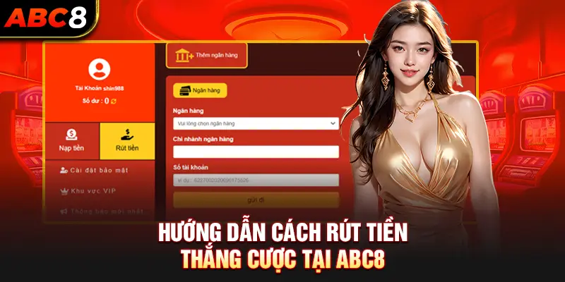 Hướng Dẫn Cách Rút Tiền Thắng Cược Tại ABC8