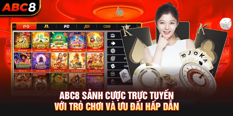 ABC8 sảnh cược trực tuyến với trò chơi và ưu đãi hấp dẫn