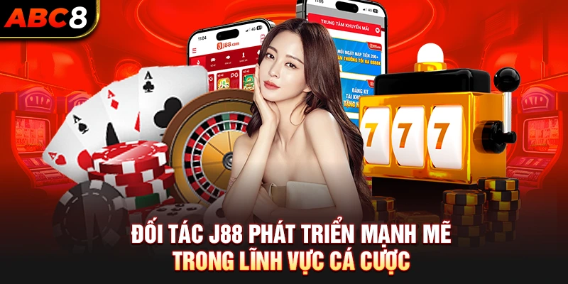 Đối tác J88 phát triển mạnh mẽ trong lĩnh vực cá cược