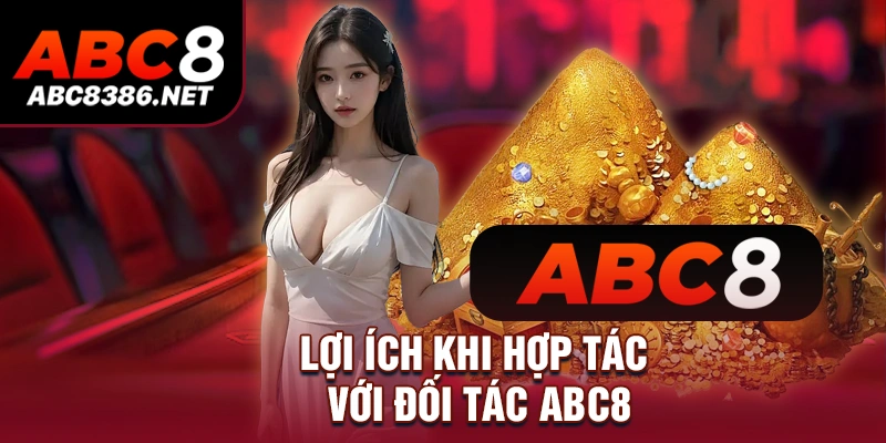 Lợi Ích Khi Hợp Tác Với Đối Tác ABC8