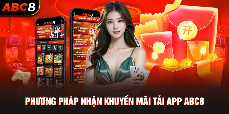 Phương Pháp Nhận Khuyến Mãi Tải App ABC8