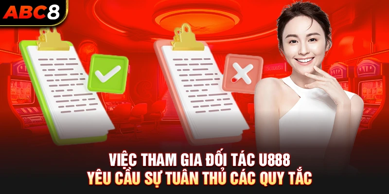 Việc tham gia Đối tác U888 yêu cầu sự tuân thủ các quy tắc