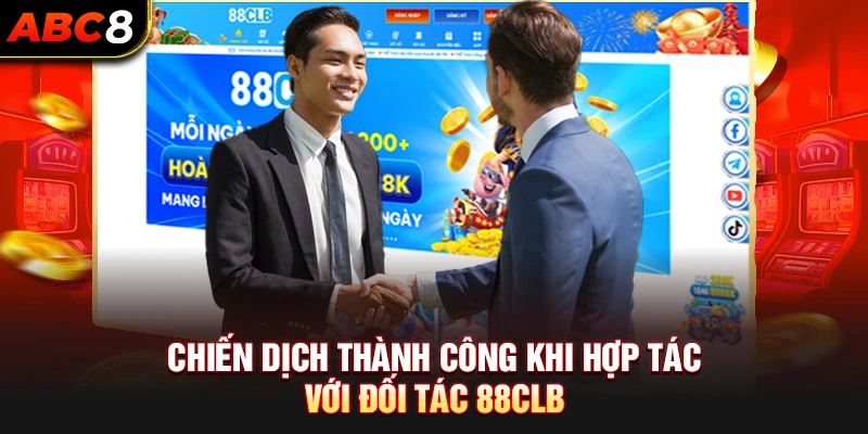 Chiến dịch thành công khi hợp tác với đối tác 88CLB