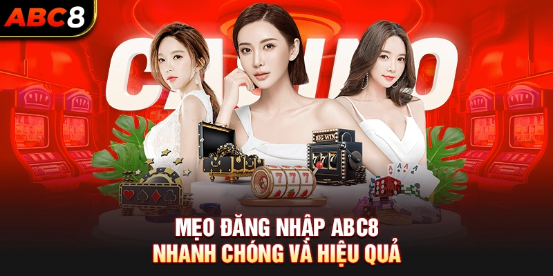 Mẹo đăng nhập ABC8 nhanh chóng và hiệu quả