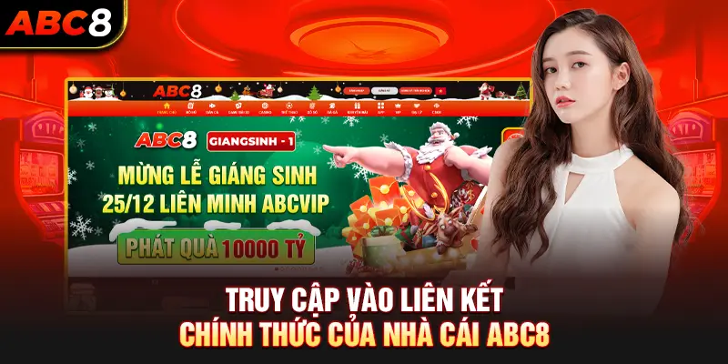 Truy cập vào liên kết chính thức của nhà cái ABC8