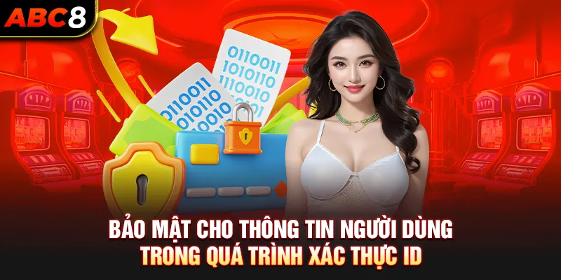 Bảo mật cho thông tin người dùng trong quá trình xác thực ID tại ABC8