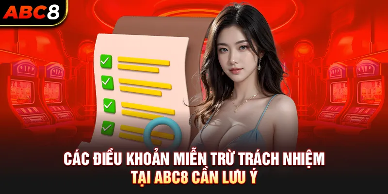 Các điều khoản miễn trừ trách nhiệm tại ABC8 cần lưu ý