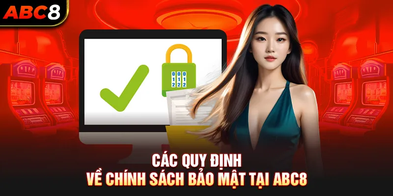 Các quy định về chính sách bảo mật tại ABC8