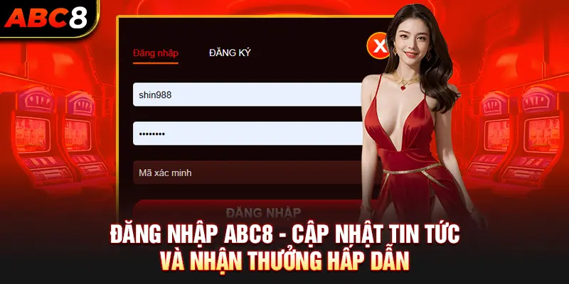 Đăng Nhập ABC8 - Cập Nhật Tin Tức Và Nhận Thưởng Hấp Dẫn