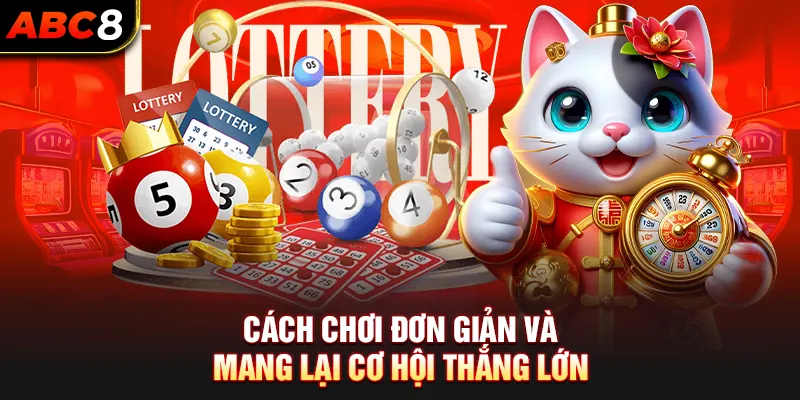 Cách chơi đơn giản và mang lại cơ hội thắng lớn